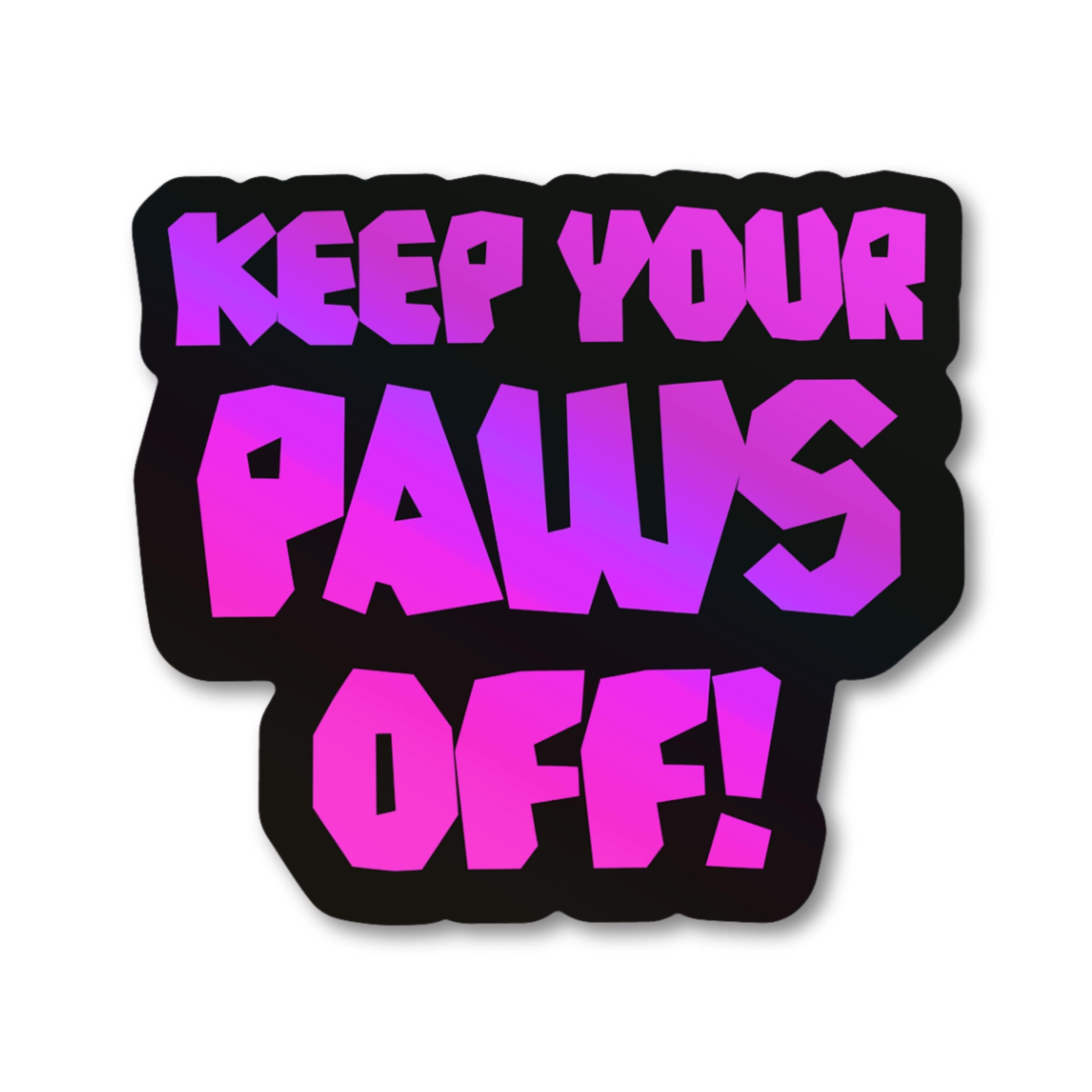 Keep Your Paws Off Holographic Art Sticker 3 Inches